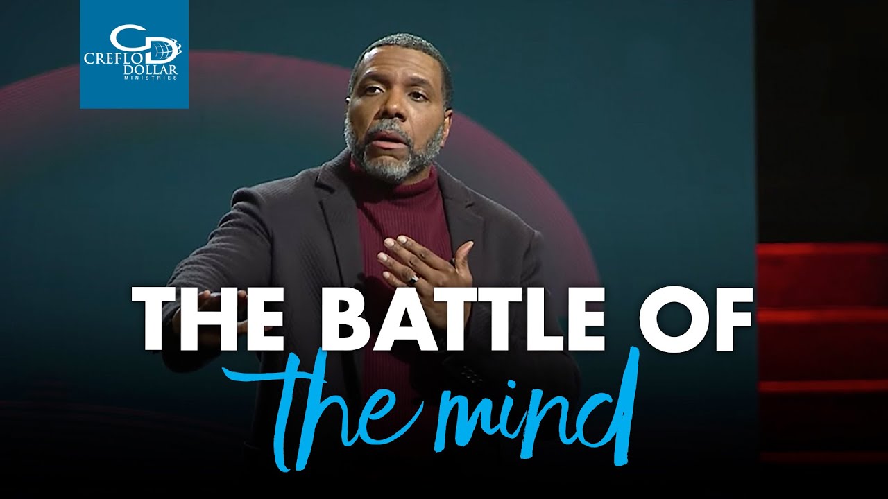 The Battle of the Mind - Creflo Dollar